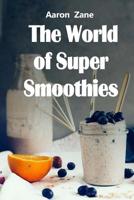 The World of Super Smoothies 1724662015 Book Cover