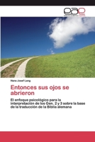 Entonces sus ojos se abrieron: El enfoque psicológico para la interpretación de los Gen. 2 y 3 sobre la base de la traducción de la Biblia alemana 6200372551 Book Cover