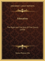 Education: The Right And The Duty Of The Church 1169441785 Book Cover