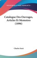 Catalogue Des Ouvrages, Articles Et Memoires (1896) 1168463939 Book Cover