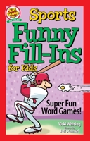 Sports Funny Fill-Ins for Kids: Super Fun Word Games 1641242655 Book Cover