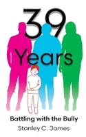 39 Years: Battling with the Bully 1738460509 Book Cover
