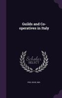 Guilds and Co-Operatives in Italy 0530748533 Book Cover