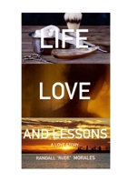 Life, Love and Lessons: A Love Story 1387840711 Book Cover