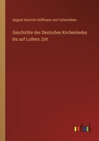 Geschichte des Deutschen Kirchenliedes bis auf Luthers Zeit 3368029541 Book Cover