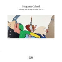 Huguette Caland: Everything Takes the Shape of a Person 8857235548 Book Cover
