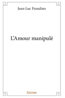 L'Amour manipulé (French Edition) 2414242337 Book Cover