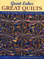 Great Lakes, Great Quilts: From the Michigan State University Museum 1571201637 Book Cover