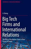 Big Tech Firms and International Relations: The Role of the Nation-State in New Forms of Power 9811936811 Book Cover