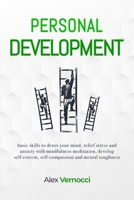 Personal Development: basic skills to detox your mind, relief stress and anxiety with mindfulness meditation, develop self-esteem, self-compassion and mental toughness B08NX69D8P Book Cover