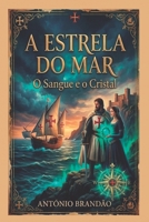 A Estrela do Mar - O Sangue e o Cristal (Portuguese Edition) B0GR8LH671 Book Cover