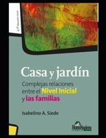 Casa y jardín: Complejas relaciones entre el Nivel Inicial y las familias B08MSNHWC7 Book Cover