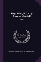 High Point, N.C. City Directory [serial]: 1908 1379179491 Book Cover