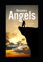 Recovery Angels: Pathways Beyond Addiction B0GGV7T5CC Book Cover