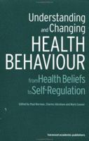 Understanding and Changing Health Behaviour: From Health Beliefs to Self-Regulation 9058230740 Book Cover