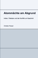 Atommächte am Abgrund - Indien, Pakistan und der Konflikt um Kaschmir: Kaschmir, Atomwaffen und die Frage nach einem Ausweg (German Edition) B0F8JJPLM4 Book Cover