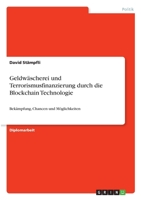 Geldwäscherei und Terrorismusfinanzierung durch die Blockchain Technologie: Bekämpfung, Chancen und Möglichkeiten 3346311945 Book Cover