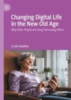 Changing Digital Life in the New Old Age: Why Older People are Using Technology More 3032409411 Book Cover