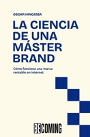 La Ciencia de una Máster Brand: Cómo funciona una marca rentable en internet (Spanish Edition) B0F89B2RG6 Book Cover