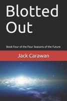 Blotted Out: Book Four of the Four Seasons of the Future B0875XFZDC Book Cover
