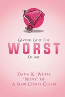Giving God the Worst of Me 151146609X Book Cover