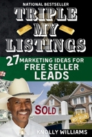 Triple My Listings: 27 Marketing Ideas for FREE SELLER LEADS B08N8QPT5C Book Cover