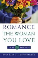 How to Romance the Woman You Love - The Way She Wants You To! 0761508708 Book Cover