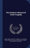 The Student's Manual of Greek Tragedy; 1377077403 Book Cover