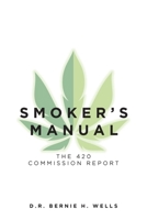 Smoker's Manual: The 420 Commission Report 1649525532 Book Cover