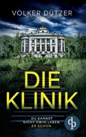 Die Klinik Der packende Psychothriller um den uralten Wunsch nach dem ewigen Leben: Du kannst nicht ewig leben. Er schon. (German Edition) 3690901170 Book Cover
