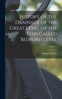 History of the Drainage of the Great Level of the Fens Called Bedford Level; Volume 1 B0BM8F7HK6 Book Cover