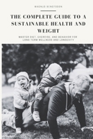 The complete guide to a sustainable health and weight: Master Diet, Exercise, and Behavior for Long-Term Wellness and Longevity (Guides to sustainable health and weight) 9198997025 Book Cover