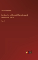 London: Its celebrated Characters and remarkable Places: Vol. II 3368133063 Book Cover