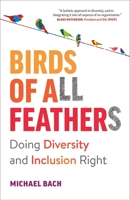 Birds of All Feathers: Doing Diversity and Inclusion Right 1989603408 Book Cover