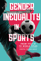 Gender Inequality in Sports: From Title IX to World Titles 1728419476 Book Cover