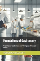 Foundations of Gastronomy: "From basics to advanced: everything a chef needs to know." B0DTJ8CH76 Book Cover