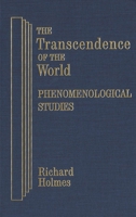 The Transcendence of the World: Phenomenological Studies 1554584949 Book Cover