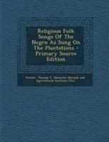 Religious Folk Songs of the Negro as Sung on the Plantations 1275612024 Book Cover
