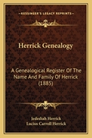 Herrick Genealogy: A Genealogical Register Of The Name And Family Of Herrick 1166624323 Book Cover