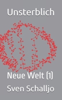 Unsterblich: Neue Welt (1) (German Edition) 3982670403 Book Cover