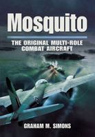 Mosquito: The Orginal Multi Role Combat Aircraft 1783400714 Book Cover