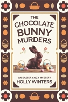 The Chocolate Bunny Murders: An Easter Cozy Mystery: When a chocolatier is found dead, it's up to a local detective to crack the case B0F2GW24M9 Book Cover