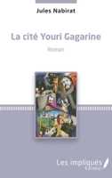 La cité Youri Gagarine: Roman (French Edition) 2343071128 Book Cover