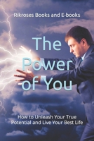 The Power of You: How to Unleash Your True Potential and Live Your Best Life B0CP8976ZM Book Cover