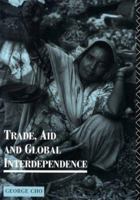 Trade, Aid and Global Interdependence (Routledge Introductions to Development) 0415091594 Book Cover