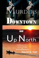 Murders Downtown and Up North: Last One Standing & Murder and Big Momma 1948894432 Book Cover