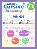 Cursive Handwriting Workbook For Kids: Teaching cursive Handwriting For Kids, Alphabet Cursive Handwriting, Cursive Practice Tracing Book for Beginners, Learn to Write Letters and Words and Sentences B08HGZK8SW Book Cover