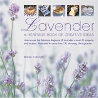 Lavender: How to use the fabulous fragrance of lavender in over 20 exquisite projects and recipes, illustrated in more than 130 stunning photographs 0754818047 Book Cover