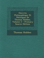 Oeuvres Philosophique Et Politiques De Thomas Hobbes; Volume 2 0274650754 Book Cover