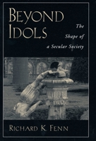 Beyond Idols: The Shape of a Secular Society 0195143698 Book Cover